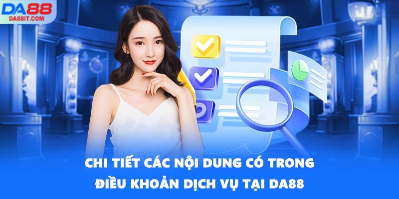 Chi tiết các nội dung có trong điều khoản dịch vụ tại DA88