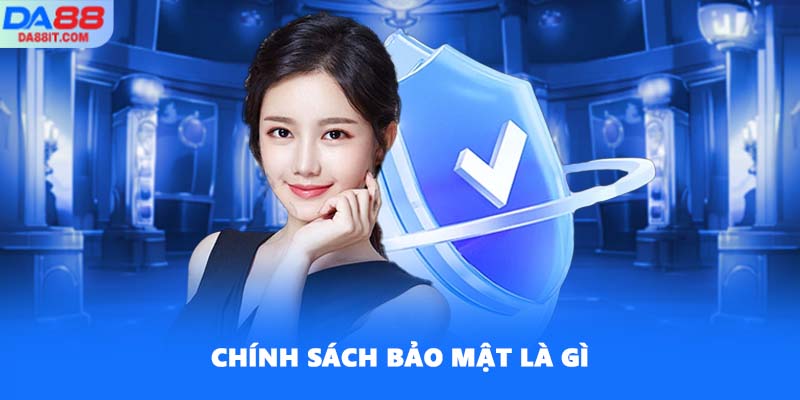 Chính sách bảo mật là gì
