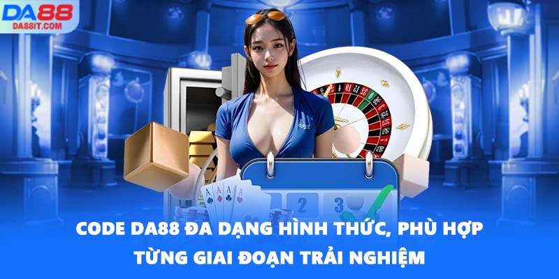 Code DA88 đa dạng hình thức, phù hợp từng giai đoạn trải nghiệm