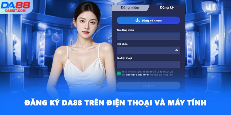 Đăng ký DA88 trên điện thoại và máy tính
