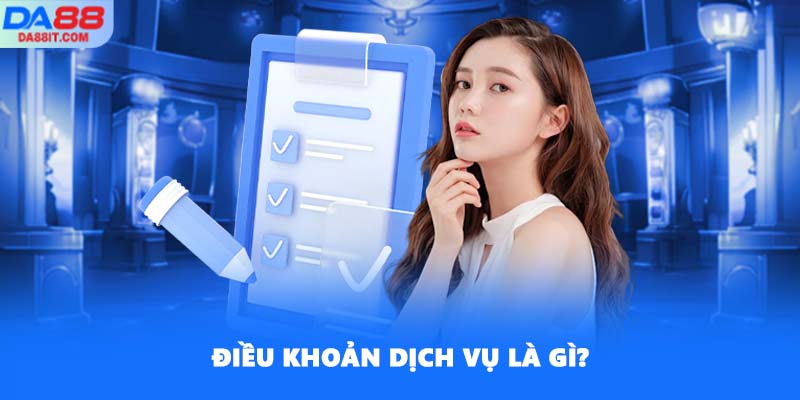 Điều khoản dịch vụ là gì?