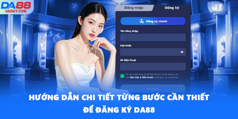 Hướng dẫn chi tiết từng bước cần thiết để đăng ký DA88