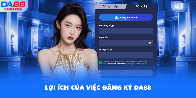 Lợi ích của việc đăng ký DA88