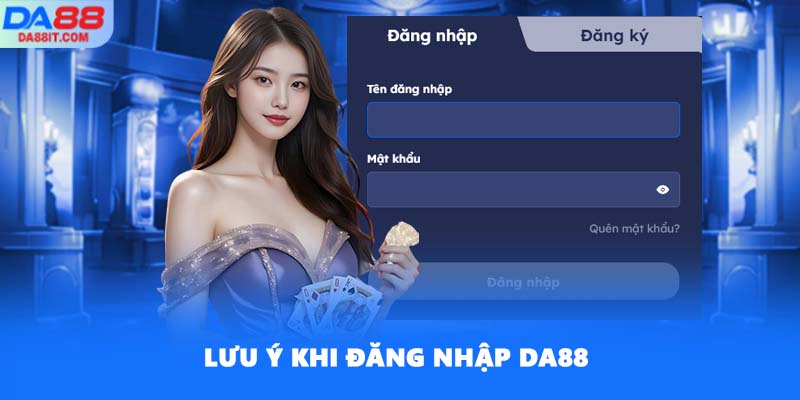 Lưu ý khi đăng nhập DA88
