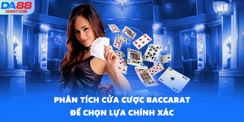 Phân tích cửa cược Baccarat để chọn lựa chính xác